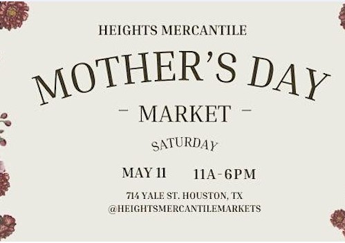 May 11 Heights Mercantile Mothers Day Market